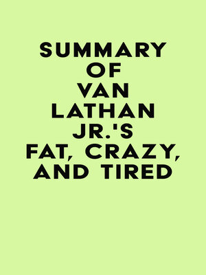 cover image of Summary of Van Lathan Jr.'s Fat, Crazy, and Tired
